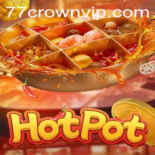 Discover the Thrills of 'Hotpot': A New Era in Gaming with 77crown